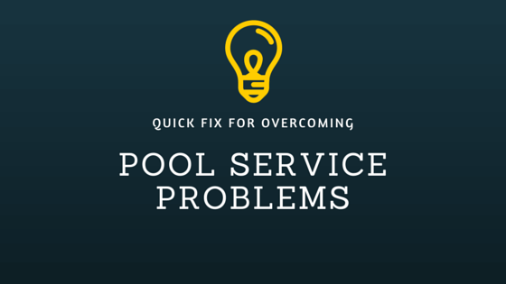 A Quick Fix for Overcoming Pool Service Problems