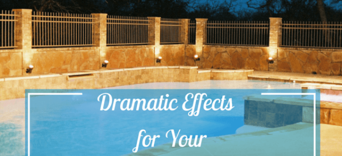 Four Dramatic Effects for Your Bryan or College Station Pool