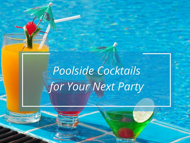 Poolside Cocktails for Your Next Party
